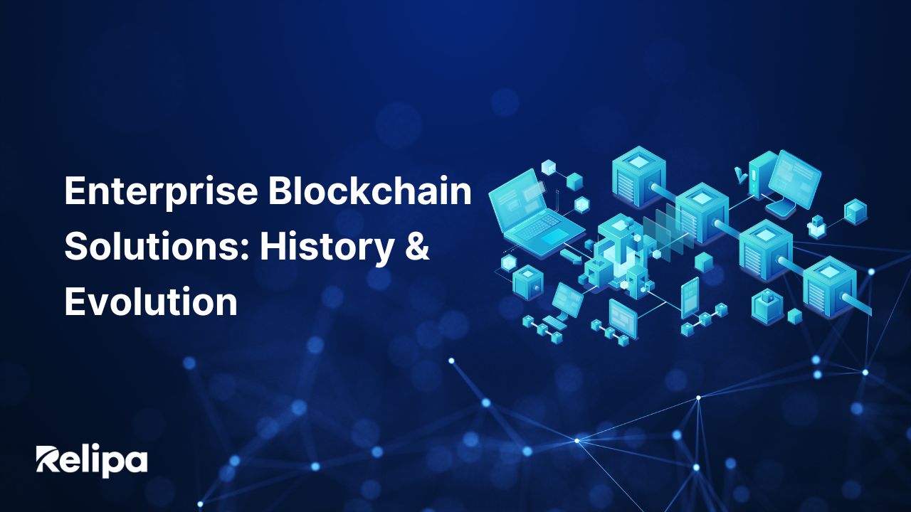 Enterprise Blockchain Solutions: History & Evolution