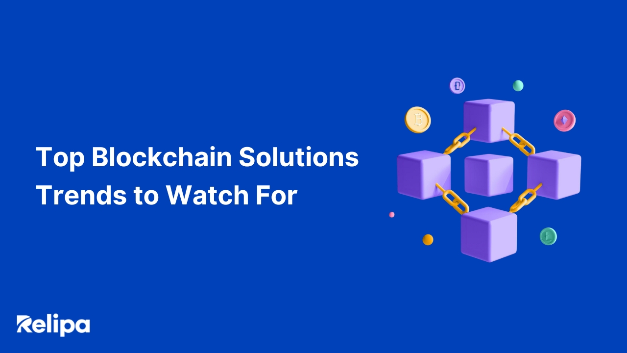 Top 7 Blockchain Solution Trends to Watch