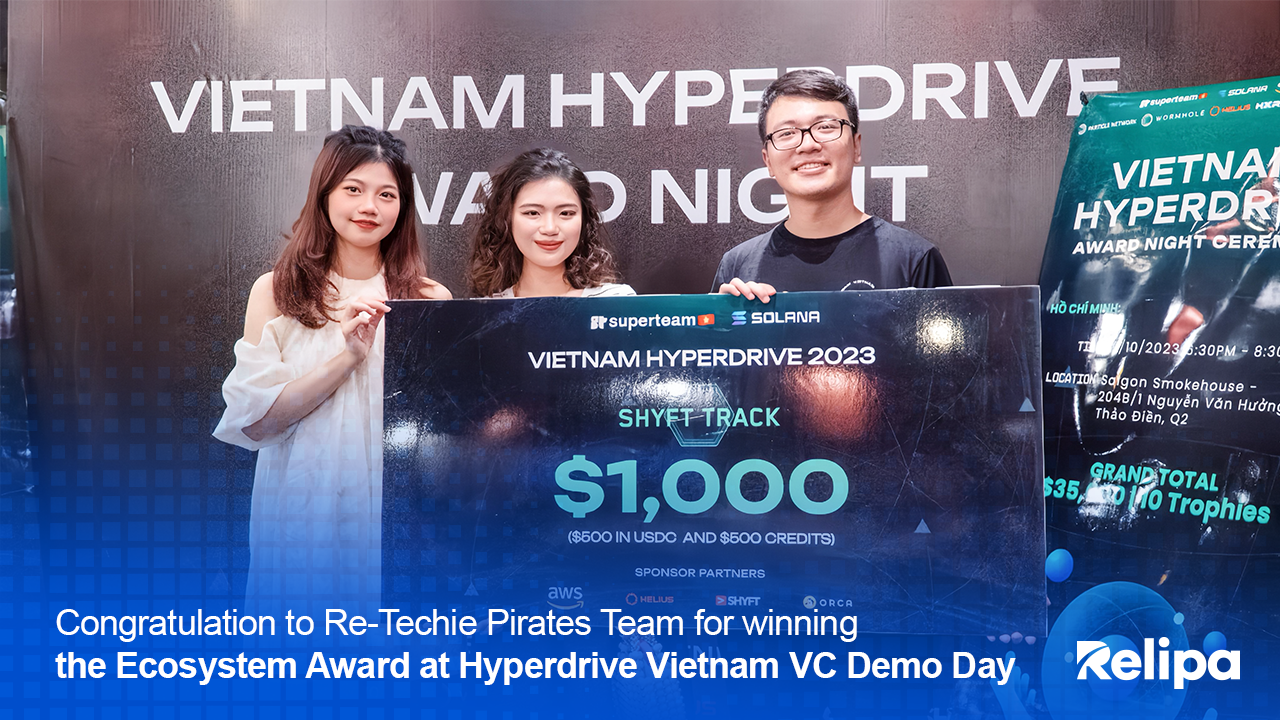 Congratulations to Relipa Hackathon Team on winning the Ecosystem Award at Hyperdrive Vietnam VC Demo Day