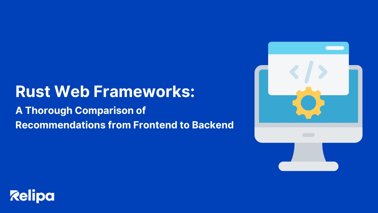 Rust Web Frameworks: A Thorough Comparison of Recommendations from Frontend to Backend