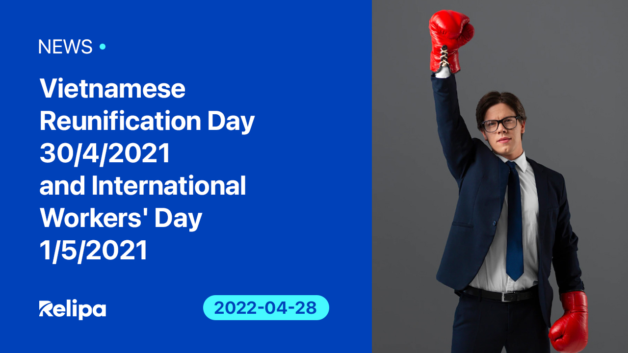 Vietnamese Reunification Day 30/4/2021 and International Workers’ Day 1/5/2021