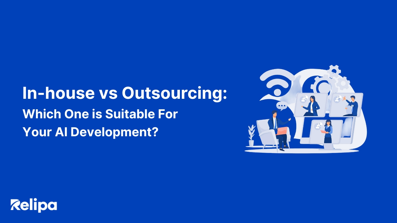 In-House vs Outsourcing: Which One Is Suitable For Your AI Development?